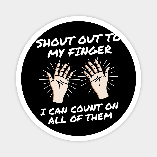 Big Shout Out To My Finger Magnet by JestforDads